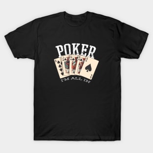 POKER, I'M ALL IN T-Shirt